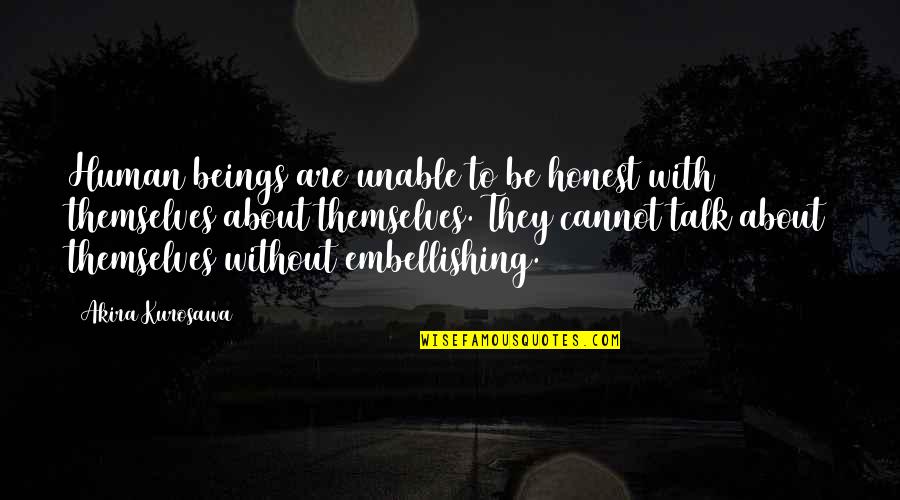 Sloucher Meme Quotes By Akira Kurosawa: Human beings are unable to be honest with Sloucher Meme Quotes By Akira Kurosawa: Human beings are unable to be honest with