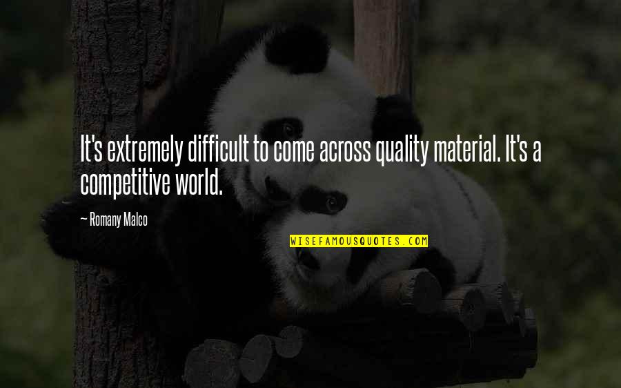 Slouchy Hat Quotes By Romany Malco: It's extremely difficult to come across quality material.