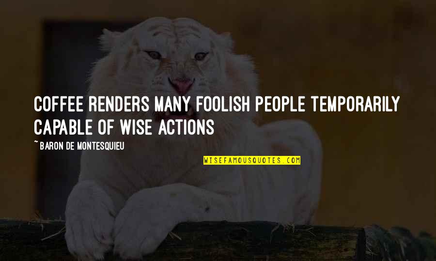 Slouchy Sweater Quotes By Baron De Montesquieu: Coffee renders many foolish people temporarily capable of Slouchy Sweater Quotes By Baron De Montesquieu: Coffee renders many foolish people temporarily capable of