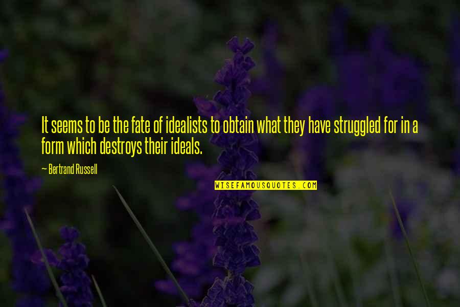 Slouka Sloukov Quotes By Bertrand Russell: It seems to be the fate of idealists Slouka Sloukov Quotes By Bertrand Russell: It seems to be the fate of idealists