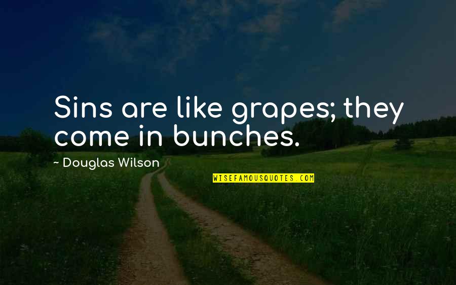 Slovakian Wirehaired Quotes By Douglas Wilson: Sins are like grapes; they come in bunches.