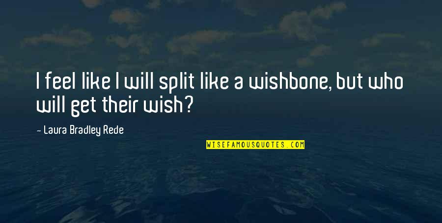 Slovaks Immigrant Quotes By Laura Bradley Rede: I feel like I will split like a
