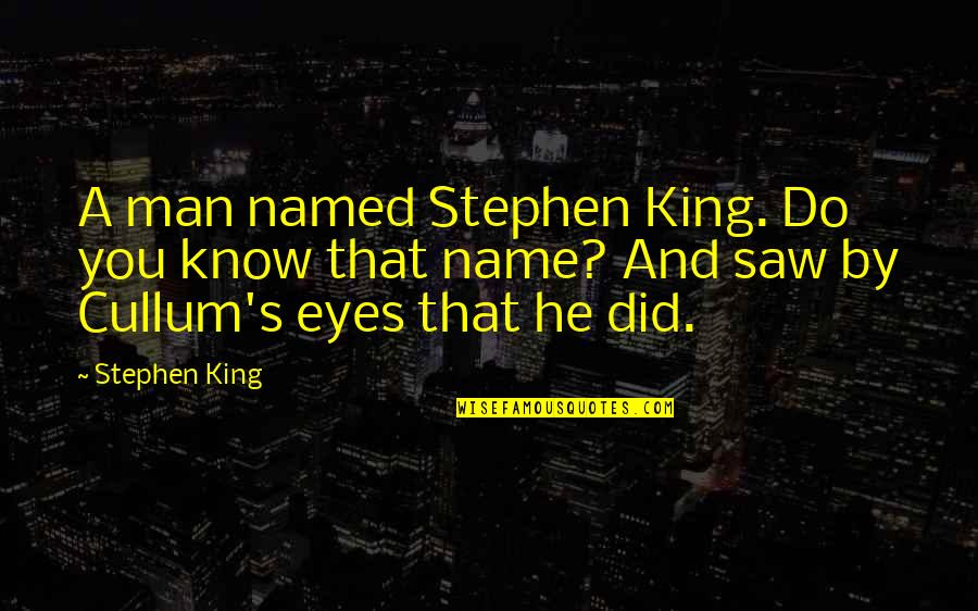 Slovem Pom H M Quotes By Stephen King: A man named Stephen King. Do you know