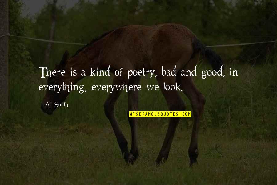 Sloveso Haben Quotes By Ali Smith: There is a kind of poetry, bad and
