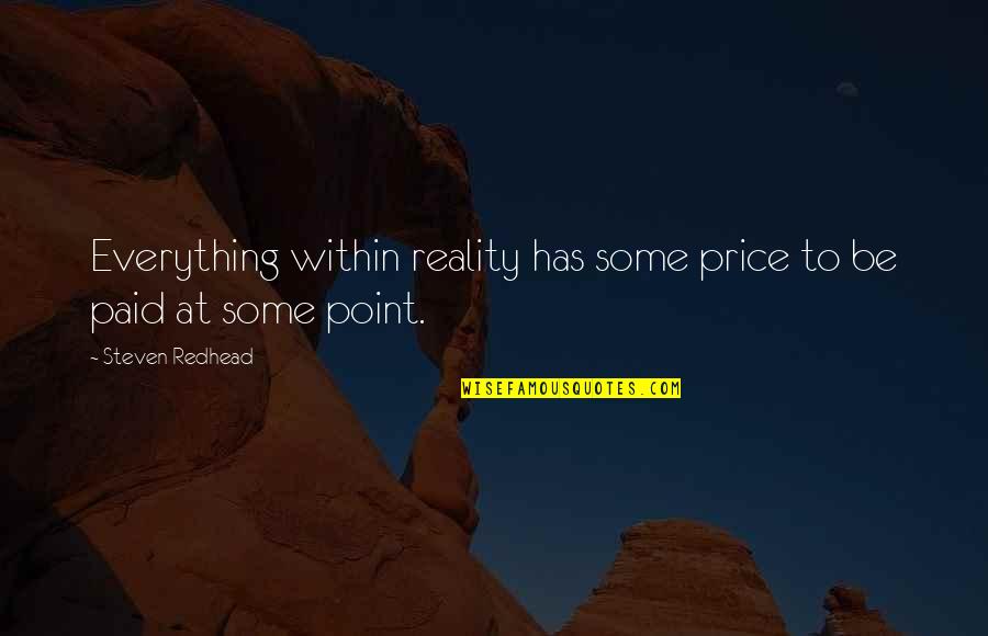 Sloveso Mussen Quotes By Steven Redhead: Everything within reality has some price to be