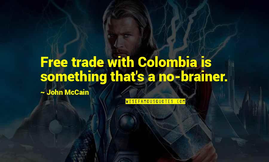 Slovkontakt Quotes By John McCain: Free trade with Colombia is something that's a