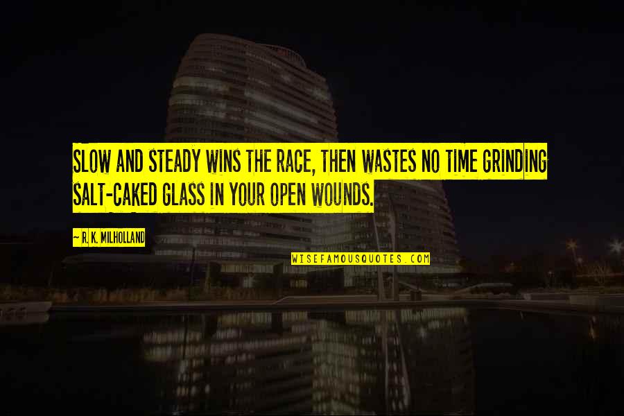 Slow But Steady Wins The Race Quotes By R. K. Milholland: Slow and steady wins the race, then wastes