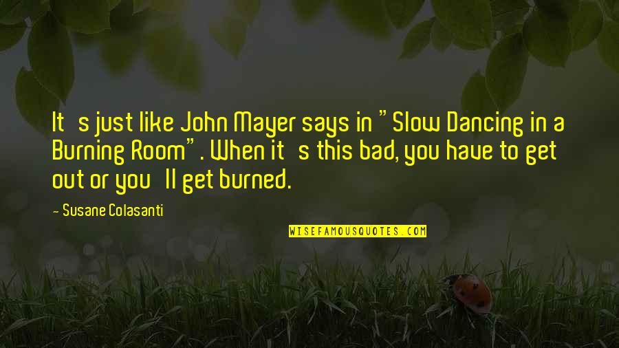 Slow Dancing Quotes By Susane Colasanti: It's just like John Mayer says in "Slow