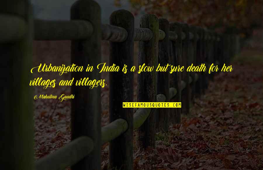 Slow Death Quotes By Mahatma Gandhi: Urbanization in India is a slow but sure