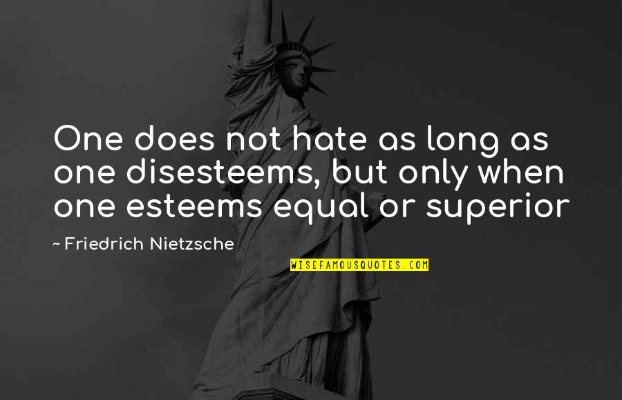 Slow Down Yoga Quotes By Friedrich Nietzsche: One does not hate as long as one Slow Down Yoga Quotes By Friedrich Nietzsche: One does not hate as long as one