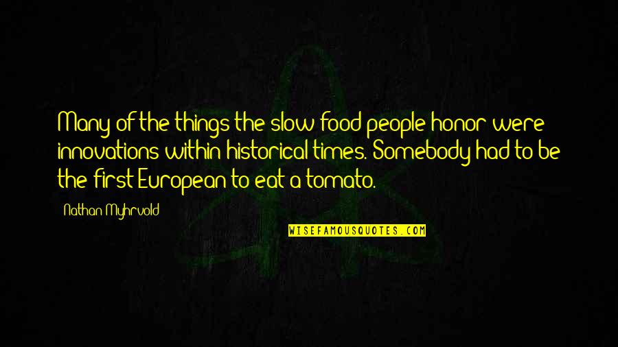 Slow Food Quotes By Nathan Myhrvold: Many of the things the slow food people