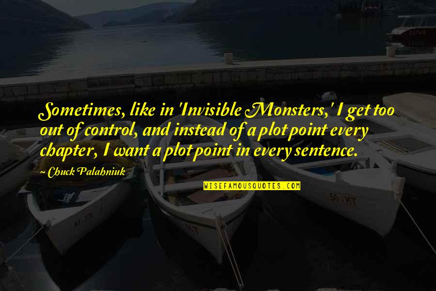 Slow Jamz Quotes By Chuck Palahniuk: Sometimes, like in 'Invisible Monsters,' I get too Slow Jamz Quotes By Chuck Palahniuk: Sometimes, like in 'Invisible Monsters,' I get too