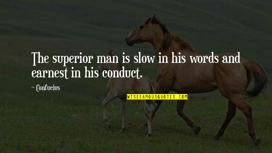 Slow Man Quotes By Confucius: The superior man is slow in his words