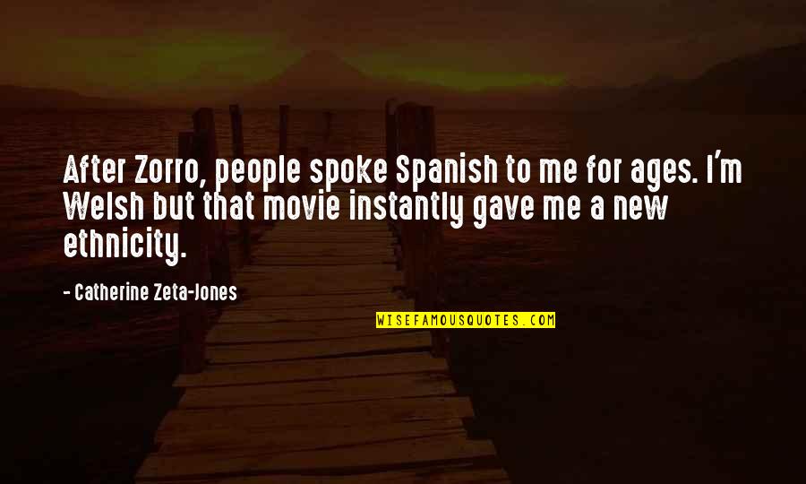 Slow Motion Love Quotes By Catherine Zeta-Jones: After Zorro, people spoke Spanish to me for