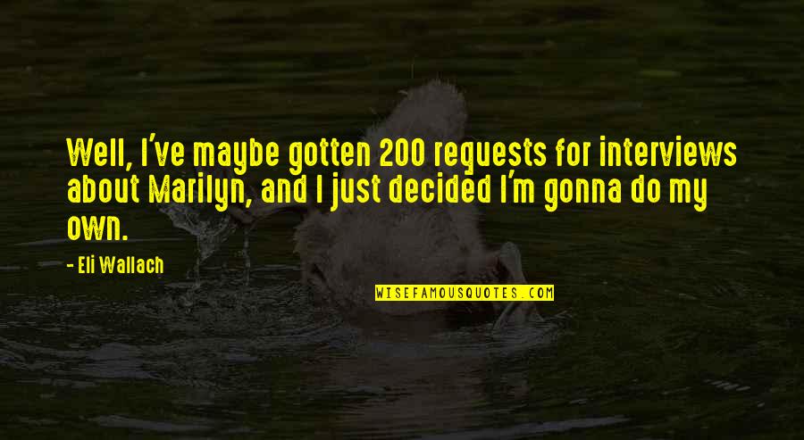 Slow Music Quotes By Eli Wallach: Well, I've maybe gotten 200 requests for interviews Slow Music Quotes By Eli Wallach: Well, I've maybe gotten 200 requests for interviews