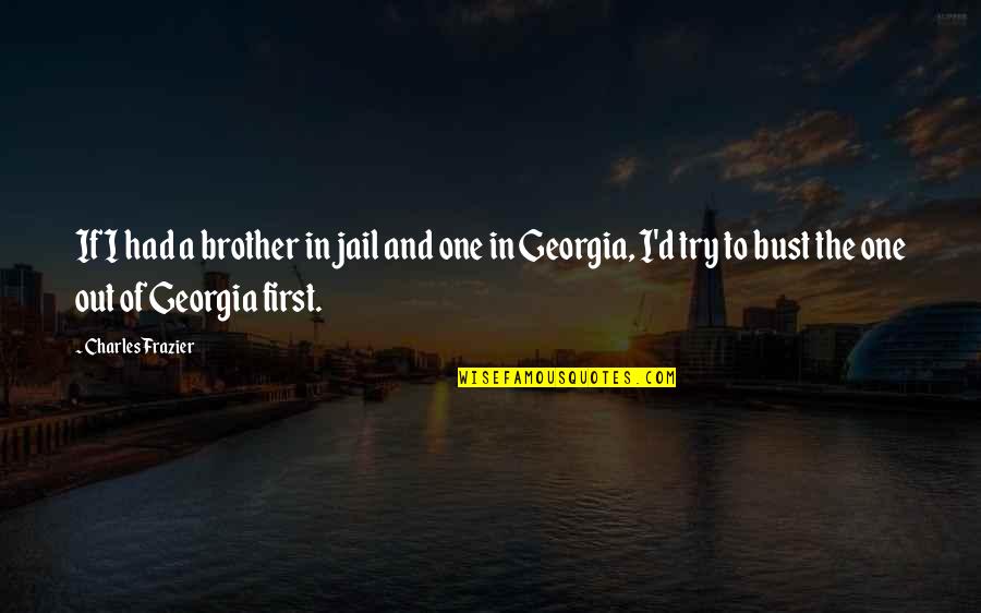 Slow Quote Quotes By Charles Frazier: If I had a brother in jail and Slow Quote Quotes By Charles Frazier: If I had a brother in jail and