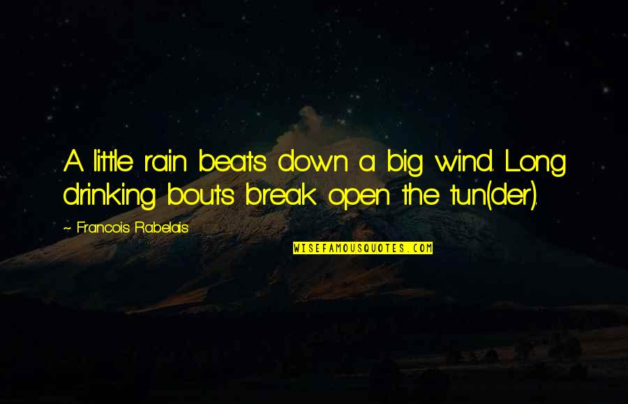 Slow Readers Quotes By Francois Rabelais: A little rain beats down a big wind. Slow Readers Quotes By Francois Rabelais: A little rain beats down a big wind.
