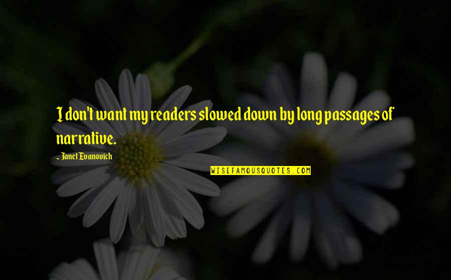 Slowed Quotes By Janet Evanovich: I don't want my readers slowed down by