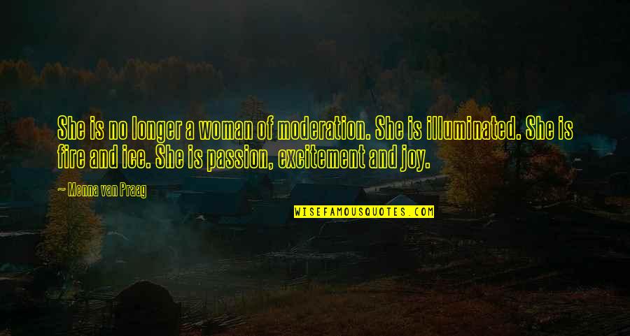 Slowing Life Down Quotes By Menna Van Praag: She is no longer a woman of moderation. Slowing Life Down Quotes By Menna Van Praag: She is no longer a woman of moderation.