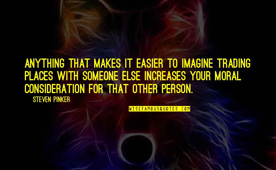 Slowly Giving Up Quotes By Steven Pinker: Anything that makes it easier to imagine trading