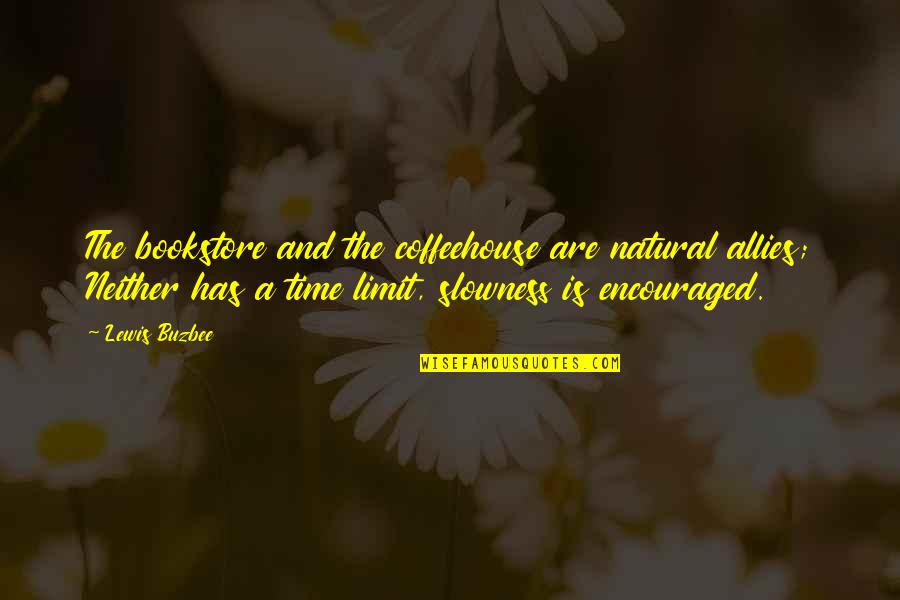 Slowness Quotes By Lewis Buzbee: The bookstore and the coffeehouse are natural allies; Slowness Quotes By Lewis Buzbee: The bookstore and the coffeehouse are natural allies;