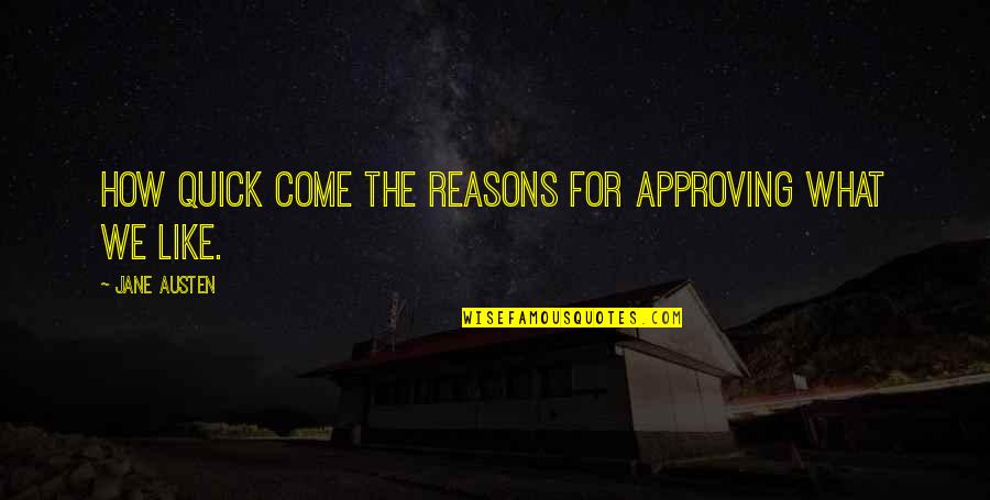 Sloyant Quotes By Jane Austen: How quick come the reasons for approving what Sloyant Quotes By Jane Austen: How quick come the reasons for approving what