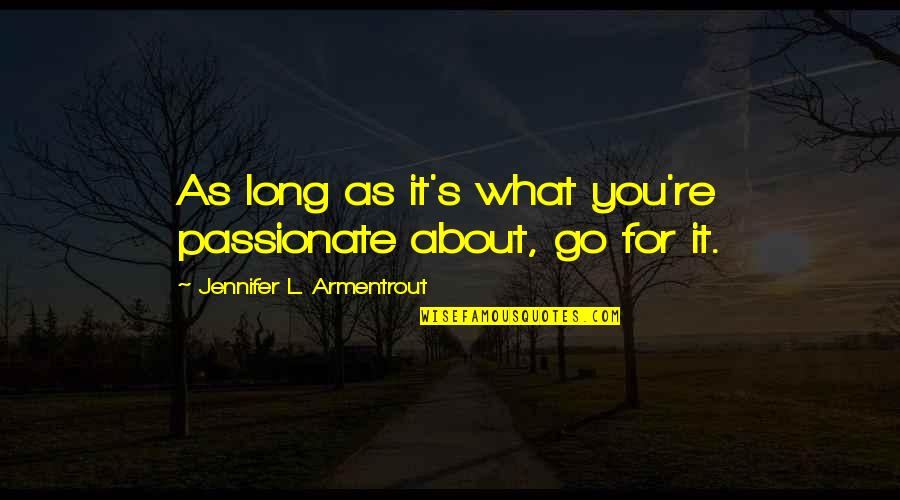 Slpee Quotes By Jennifer L. Armentrout: As long as it's what you're passionate about,