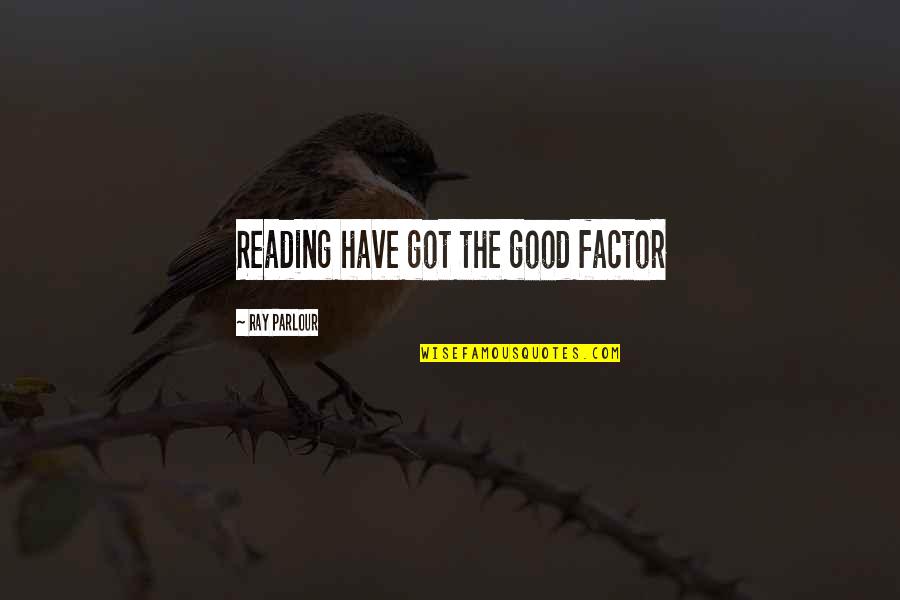 Slpped Quotes By Ray Parlour: Reading have got the good factor Slpped Quotes By Ray Parlour: Reading have got the good factor
