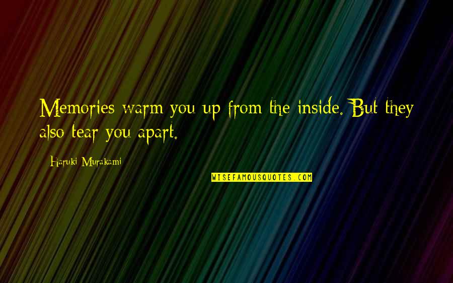 Slqt Quote Quotes By Haruki Murakami: Memories warm you up from the inside. But