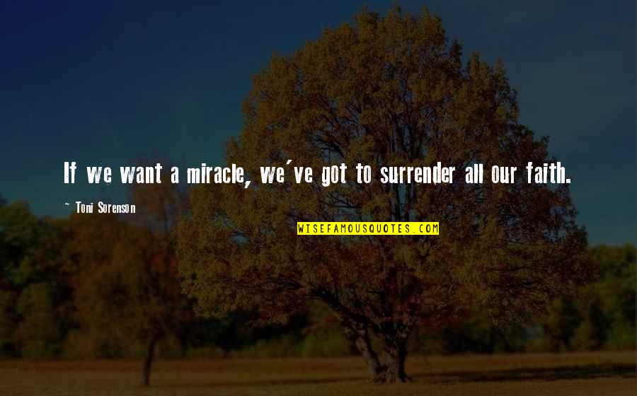 Slqt Quote Quotes By Toni Sorenson: If we want a miracle, we've got to