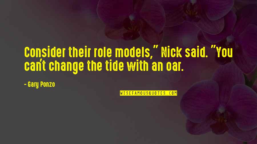 Slromines Quotes By Gary Ponzo: Consider their role models," Nick said. "You can't