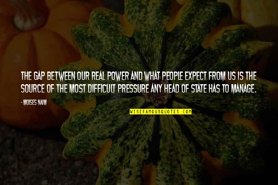 Slua For Jj Quotes By Moises Naim: The gap between our real power and what Slua For Jj Quotes By Moises Naim: The gap between our real power and what