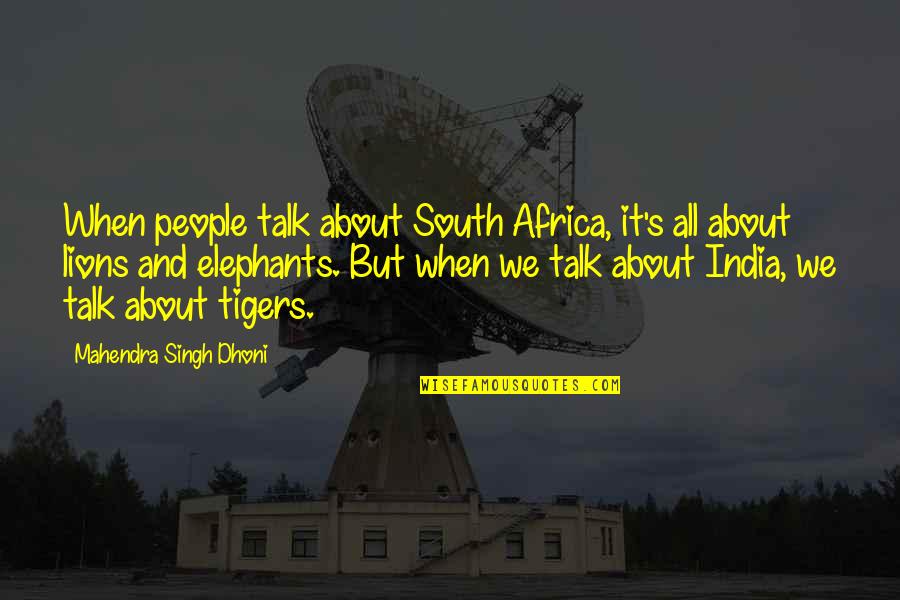 Slude Quotes By Mahendra Singh Dhoni: When people talk about South Africa, it's all Slude Quotes By Mahendra Singh Dhoni: When people talk about South Africa, it's all