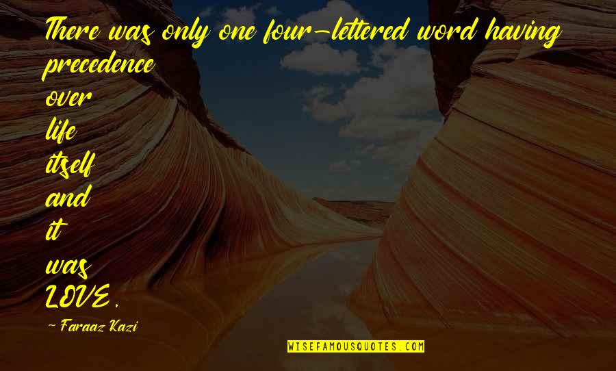 Sluder Properties Quotes By Faraaz Kazi: There was only one four-lettered word having precedence