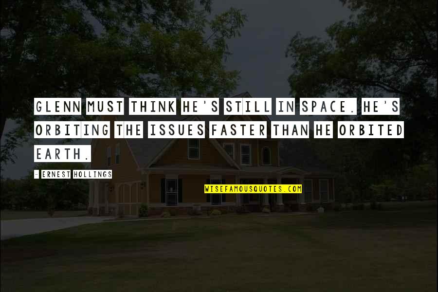 Sludinajumi Atdod Bez Maksas Quotes By Ernest Hollings: Glenn must think he's still in space. He's Sludinajumi Atdod Bez Maksas Quotes By Ernest Hollings: Glenn must think he's still in space. He's
