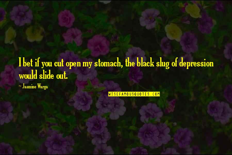 Slug Best Quotes By Jasmine Warga: I bet if you cut open my stomach,