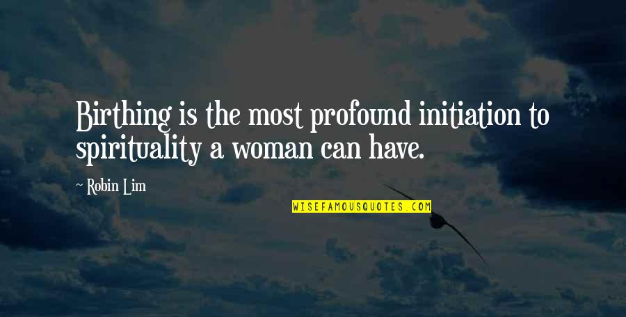 Slug Lyric Quotes By Robin Lim: Birthing is the most profound initiation to spirituality