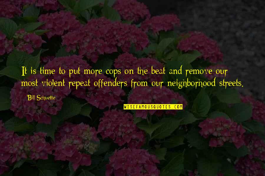 Sluggard Quotes By Bill Schuette: It is time to put more cops on Sluggard Quotes By Bill Schuette: It is time to put more cops on