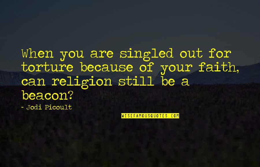 Sluggards In Bible Quotes By Jodi Picoult: When you are singled out for torture because Sluggards In Bible Quotes By Jodi Picoult: When you are singled out for torture because