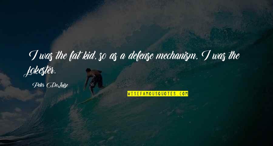 Sluggards In Bible Quotes By Peter DeLuise: I was the fat kid, so as a