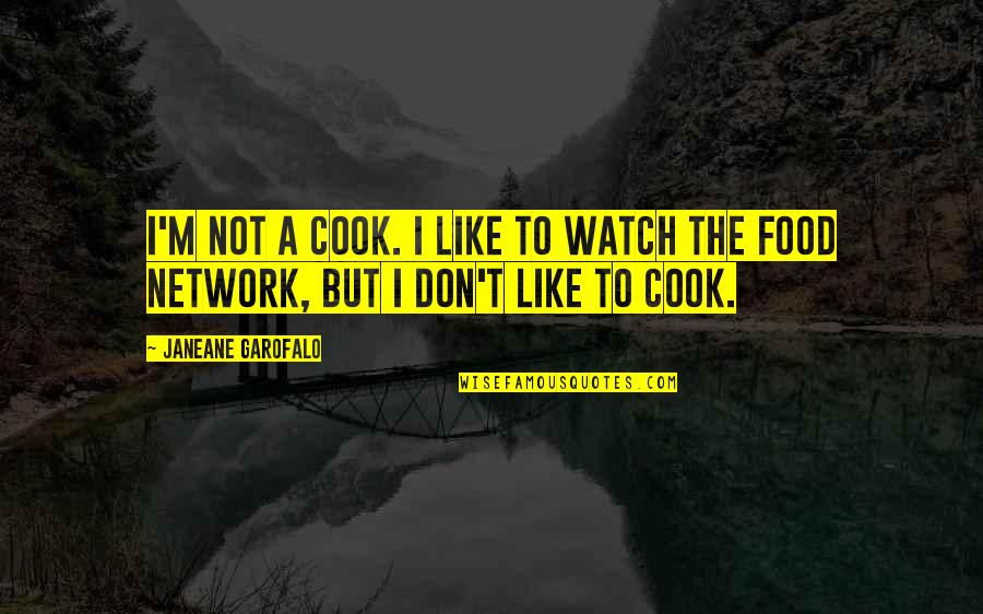 Slugged Slang Quotes By Janeane Garofalo: I'm not a cook. I like to watch
