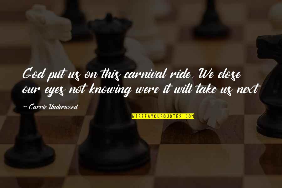 Slugs And Salt Quotes By Carrie Underwood: God put us on this carnival ride, We