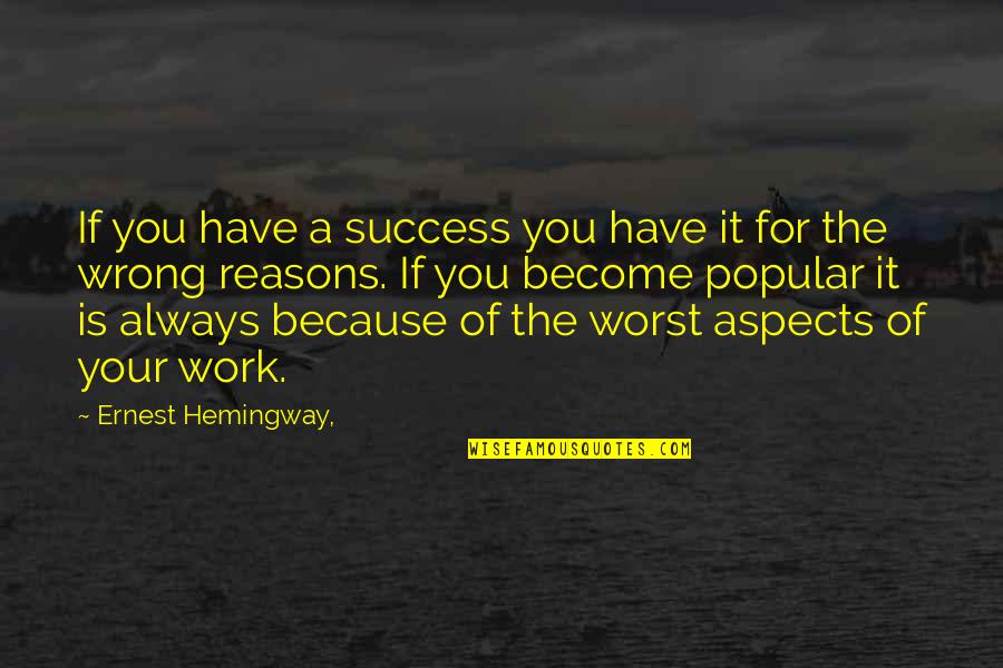 Sluice Quotes By Ernest Hemingway,: If you have a success you have it Sluice Quotes By Ernest Hemingway,: If you have a success you have it