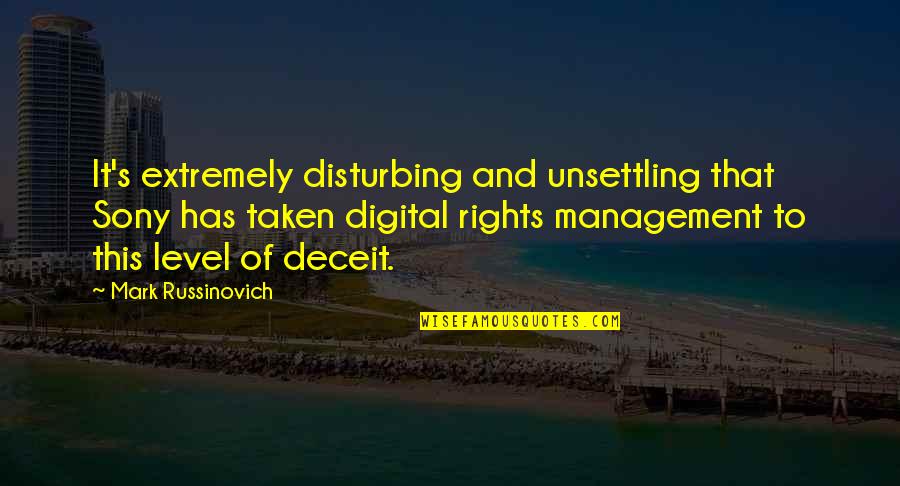 Sluicing Pan Quotes By Mark Russinovich: It's extremely disturbing and unsettling that Sony has