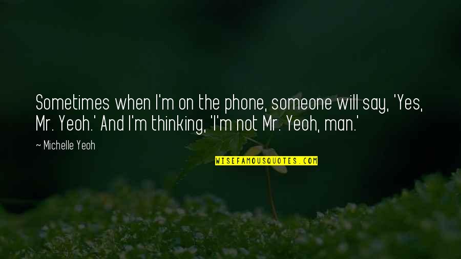 Sluicing Pan Quotes By Michelle Yeoh: Sometimes when I'm on the phone, someone will Sluicing Pan Quotes By Michelle Yeoh: Sometimes when I'm on the phone, someone will