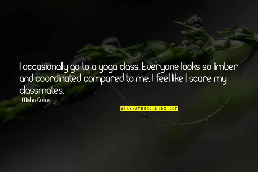 Sluicing Pan Quotes By Misha Collins: I occasionally go to a yoga class. Everyone Sluicing Pan Quotes By Misha Collins: I occasionally go to a yoga class. Everyone
