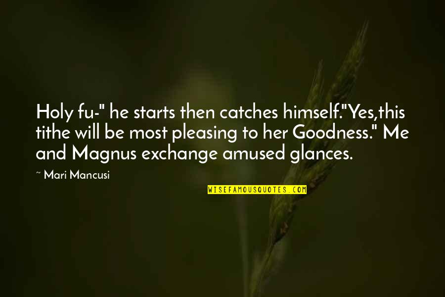 Sluicing Water Quotes By Mari Mancusi: Holy fu-" he starts then catches himself."Yes,this tithe