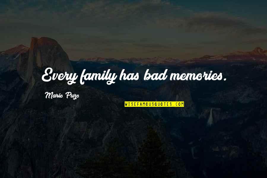 Sluijters Jan Quotes By Mario Puzo: Every family has bad memories. Sluijters Jan Quotes By Mario Puzo: Every family has bad memories.