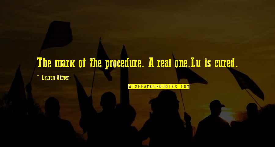 Sluis Van Quotes By Lauren Oliver: The mark of the procedure. A real one.Lu