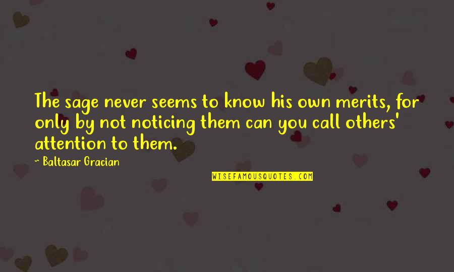 Sluitingen Quotes By Baltasar Gracian: The sage never seems to know his own